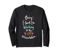 Sorry I Can't I'm Working On My Dissertation Maglia a Manica