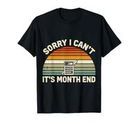 Sorry I Can't. It's Month End. Stress da contabile |- Maglietta