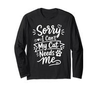 Sorry I Can't My Cat Needs Me Funny Pet Lover Quote Maglia a Manica