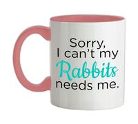 Sorry i Can'T My Conigli Needs Me - Tazza IN Ceramica - Nano Lop Olandese