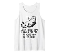Sorry I Can't Stay I Have A Fat Cat At Home Who Needs Food Canotta