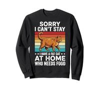 Sorry I Can't Stay I Have A Fat Cat At Home Who Needs Food Felpa