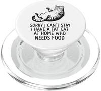 Sorry I Can't Stay I Have A Fat Cat At Home Who Needs Food PopSockets PopGrip per MagSafe
