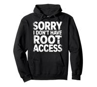 Sorry I Don't Have Root Access Programmer Developer Felpa con Cappuccio