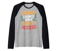 Sorry I Don't Have Root Access Programmer Developer - Maglia con Maniche Raglan