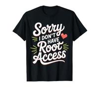Sorry I Don't Have Root Access Programmer Developer - Maglietta con Stampa Grafica Economica