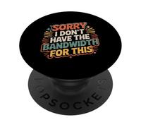 Sorry I Don't Have The Bandwidth For This Burnout - PopSockets PopGrip Adesivo