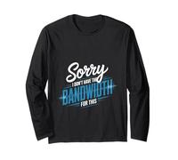 Sorry I Don't Have The Bandwidth for This Esaurimento Maglia a Manica