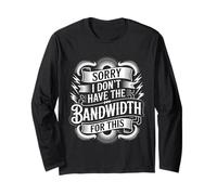 Sorry I Don't Have The Bandwidth for This Esaurimento - Maglia a Manica