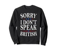 Sorry I Don't Speak British Life Humor Funny American Jokes Felpa