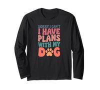 Sorry I Have Plans with My Dog Funny Animal Lover Tees Maglia a Manica