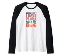 Sorry I Have Plans with My Dog Funny Animal Lover Tees Maglia con Maniche Raglan