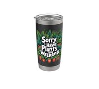 Sorry I Have Plants This Weekend - Divertente design per amanti delle piante Bicchiere termico in acciaio inox doppia parete