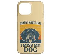 Sorry I have to go I Miss My Dog Bassotto Retro Custodia per iPhone 16 Pro Max