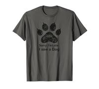Sorry I’m Late I Saw a Dog Funny Pet Lover Humor Design Tees Maglietta