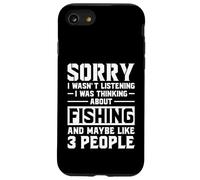 Sorry I Wasn’t Listening, I Was Thinking About Fishing Custodia per iPhone SE (2020) / 7/8