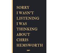 Sorry I Wasn't Listening I Was Thinking About Chris Hemsworth: Blank lined Notebook Journal for Chris Hemsworth fans and lovers ,110 pages, size 6 x 9