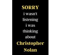sorry i wasn't listening i was thinking about Christopher Nolan: sorry i wasn't listening i was thinking about Christopher Nolan. LINED NOTEBOOK 120 PAGE ( 6 × 9 ) INCHES