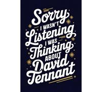 Sorry I Wasn't Listening I Was Thinking About David Tennant: 120-Page Lined Notebook for David Tennant Fans - Perfect for Notes, Creative Writing, and ... Journal/ Diary/ Notepad/ Composition Book