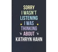 Sorry I Wasn't Listening I Was Thinking About Kathryn Hahn: Blank Lined Notebook/ Journal/ Diary/ Notepad/ Composition Book gift for Kathryn Hahn fans - 6x9 inches - 110pages