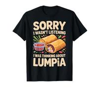 Sorry I Wasn't Listening I Was Thinking About Lumpia Maglietta