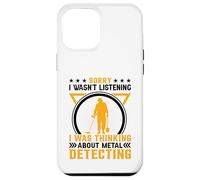 Sorry I Wasnt Listening I Was Thinking About Metal Detecting Custodia per iPhone 12 Pro Max