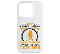 Sorry I Wasnt Listening I Was Thinking About Metal Detecting Custodia per iPhone 14 Pro
