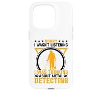 Sorry I Wasnt Listening I Was Thinking About Metal Detecting Custodia per iPhone 15 Pro