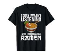 Sorry I Wasn't Listening I Was Thinking About Ramen Noodles Maglietta