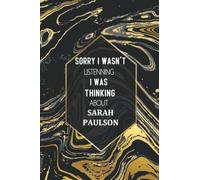 Sorry I Wasn't Listening I Was Thinking About Sarah Paulson: Journal Birthday Gift Notebook | Sarah Paulson Lined Notebook, Journal, Diary, Great Gift ... Book Journal) (6x9 Inches 110 Pages)
