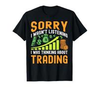 Sorry I Wasn't Listening I Was Thinking About Trading Maglietta