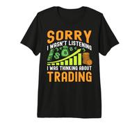 Sorry I Wasn't Listening I Was Thinking About Trading Maglietta Premium