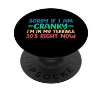 Sorry If I Am Cranky I'm In My Terrible 30's Right Now PopSockets PopGrip Adesivo