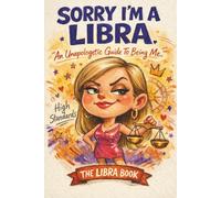 Sorry, I'm A Libra: An Unapologetic Guide to Being Me