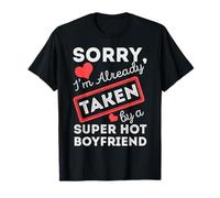 Sorry, I'm Already Taken By A Super Hot Boyfriend Maglietta