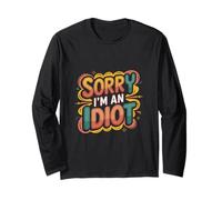 Sorry I'm An Idiot Sarcasmo dell'umorismo di scuse |---- Maglia a Manica