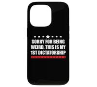 Sorry Im Being Weird First Dictatorship Pro Democracy Resist Custodia per iPhone 13 Pro