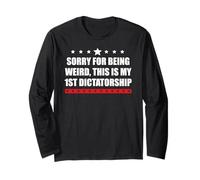 Sorry Im Being Weird First Dictatorship PRO Democracy Resist Maglia a Manica