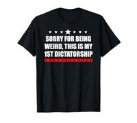 Sorry Im Being Weird First Dictatorship PRO Democracy Resist Maglietta