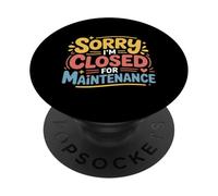 Sorry I'm Closed For Maintenance Ricarica dell'umore |- PopSockets PopGrip Adesivo
