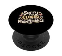 Sorry I'm Closed For Maintenance Ricarica dell'umore - PopSockets PopGrip Adesivo
