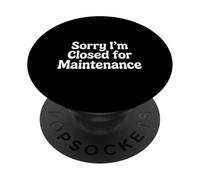 Sorry I'm Closed For Maintenance Ricarica dell'umore |- PopSockets PopGrip Adesivo
