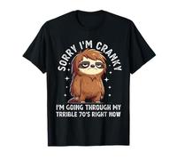 Sorry I'm Cranky I'm Going Through My Terrible 70's Righ Tee Maglietta
