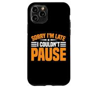 Sorry I'm Late I Couldn't Pause Dipendenza dal gioco - Custodia per iPhone 11 Pro