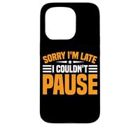 Sorry I'm Late I Couldn't Pause Dipendenza dal gioco - Custodia per iPhone 15 Pro