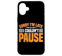Sorry I'm Late I Couldn't Pause Dipendenza dal gioco - Custodia per iPhone 16 Plus