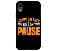 Sorry I'm Late I Couldn't Pause Dipendenza dal gioco - Custodia per iPhone XR