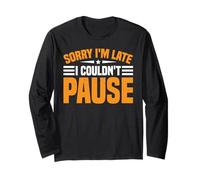 Sorry I'm Late I Couldn't Pause Dipendenza dal Gioco - Maglia a Manica