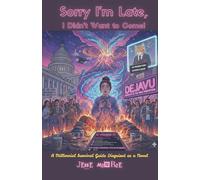 Sorry I'm Late, I Didn't Want to Come!: A Millennial Survival Guide Disguised as a Novel