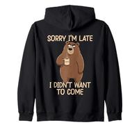 Sorry I'm Late I Didn't Want To Come Felpa con Cappuccio